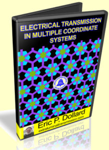 Electrical Transmission in Multiple Coordinate Systems by Eric Dollard