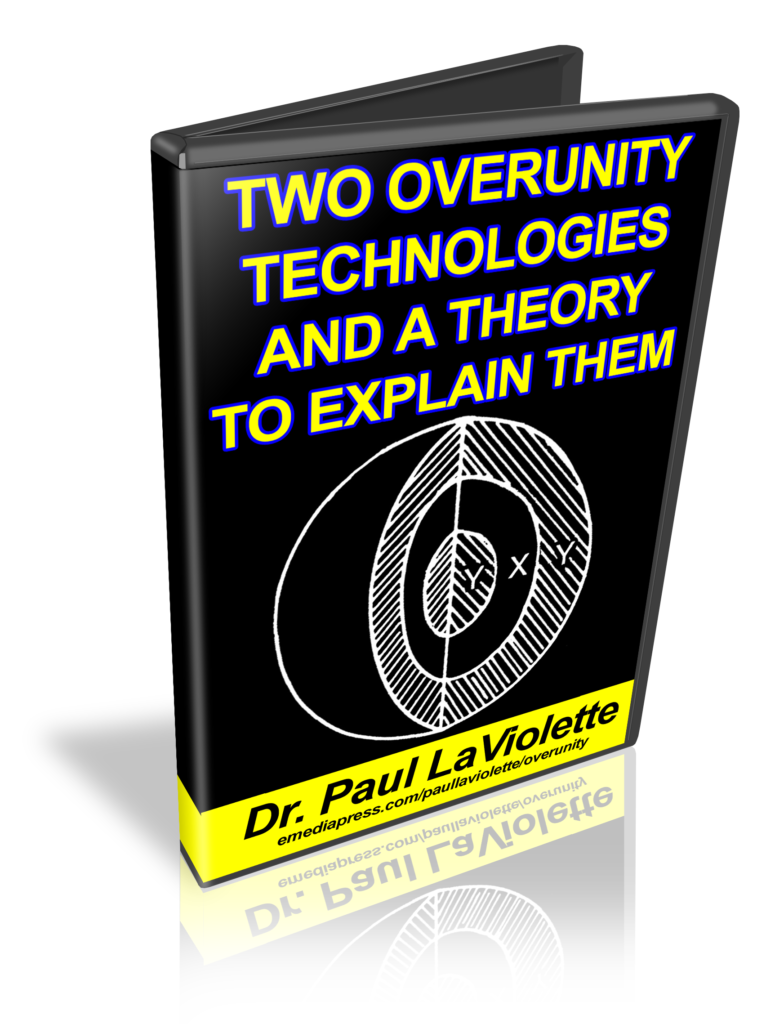 Two Overunity Technologies by Dr. Paul LaVioletteTwo Overunity Technologies by Dr. Paul LaViolette