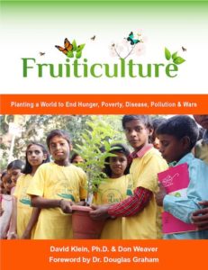 FRUITICULTURE: Planting a World to End Hunger, Poverty, Disease, Pollution & Wars