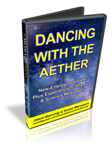 Dancing with the Aether by Jeane Manning & Susan Manewich