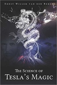 The Science of Tesla's Magic by Ernst Willem van den Bergh