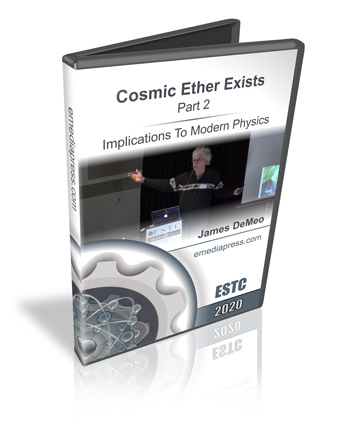Cosmic Ether Exists Part 2 - Implications To Modern Physics by James DeMeo