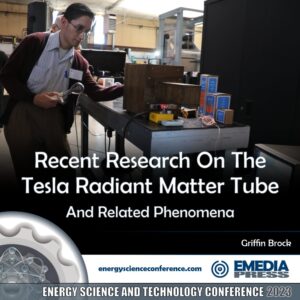 Recent Research On The Tesla Radiant Matter Tube And Related Phenomena
