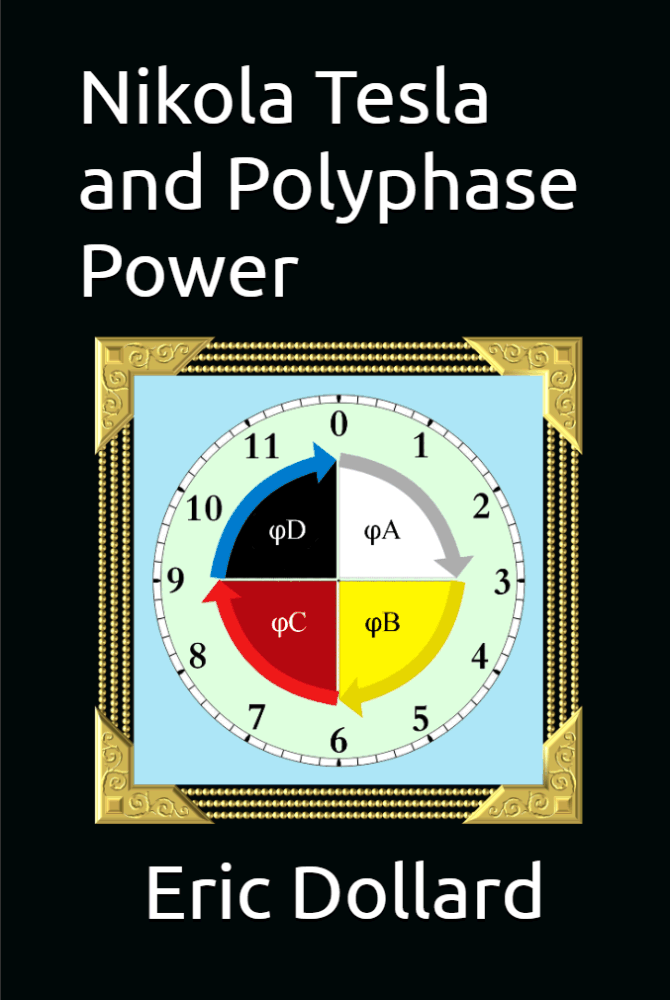 Nikola Tesla And Polyphase Power by Eric Dollard