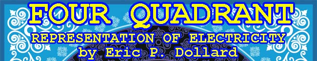 Four Quadrant Representation Of Electricity by Eric Dollard