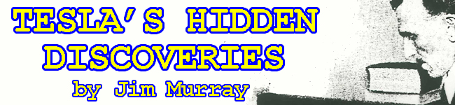 Tesla&rsquo;s Hidden Discoveries by Jim Murray