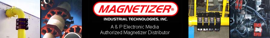 Magnetizer Industrial Technologies, Inc. - A and P Electronic Media, authorized Magnetizer distributor